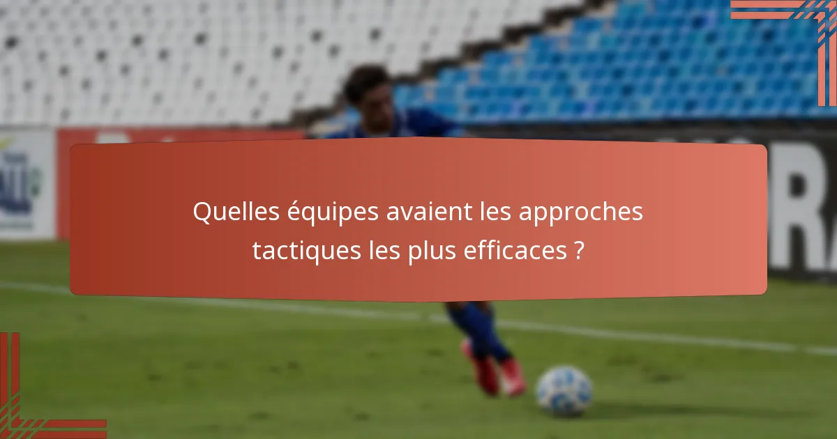 Quelles équipes avaient les approches tactiques les plus efficaces ?