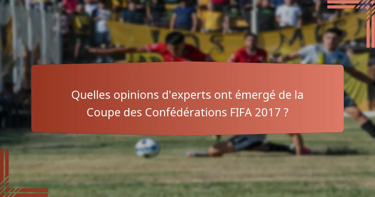 Quelles opinions d'experts ont émergé de la Coupe des Confédérations FIFA 2017 ?
