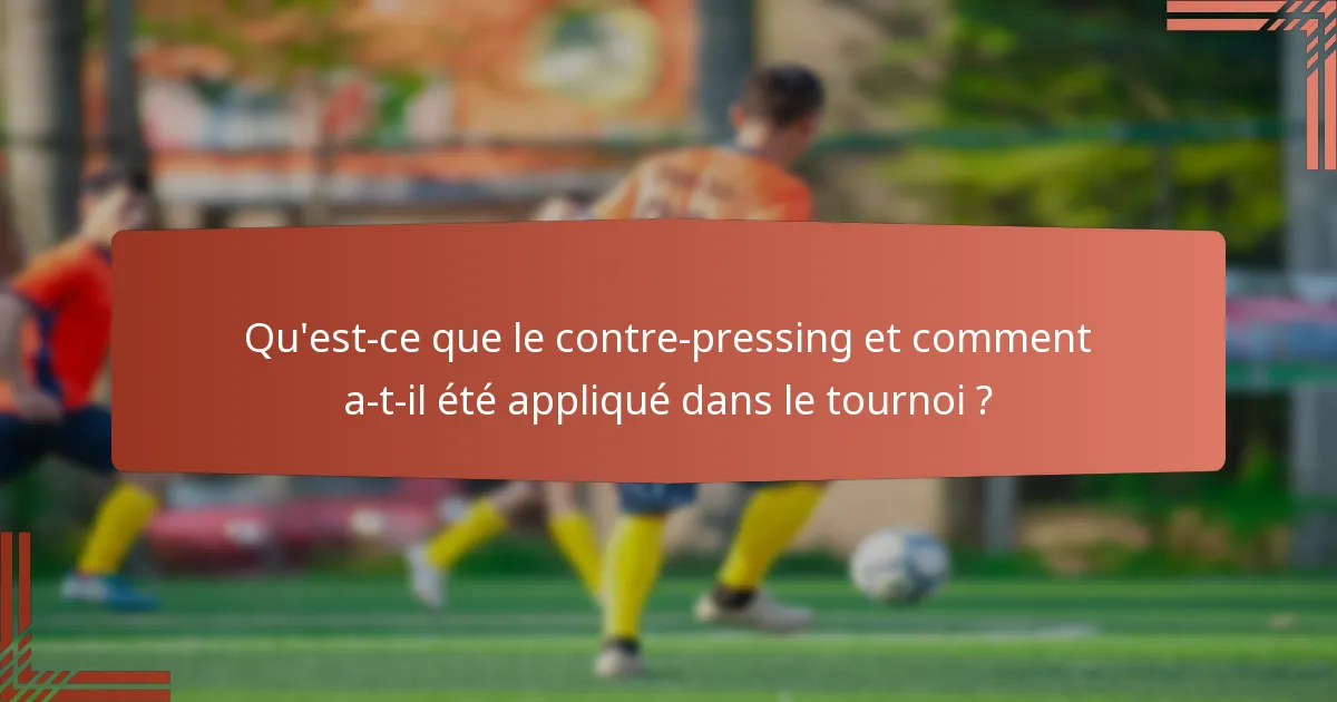 Qu'est-ce que le contre-pressing et comment a-t-il été appliqué dans le tournoi ?